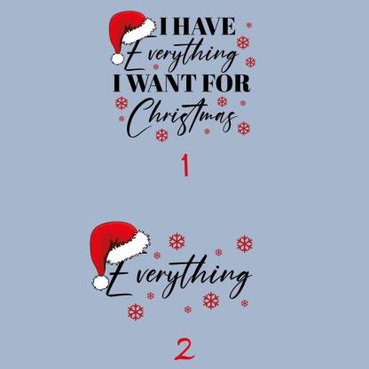"I Have Everything I Want For Christmas" Couple Matching Christmas Sweatshirts