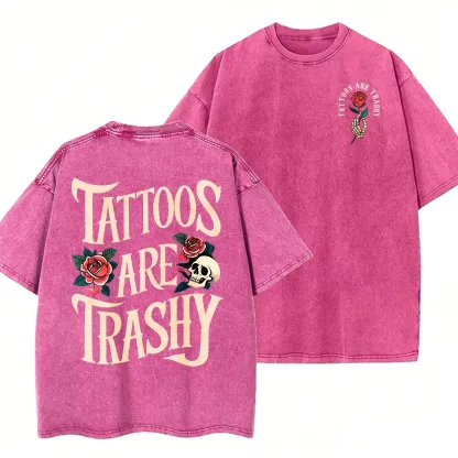 Tattoos Are Trashy Vintage Wash Graphic T-Shirt – 2-Sided Streetwear Cotton Tee