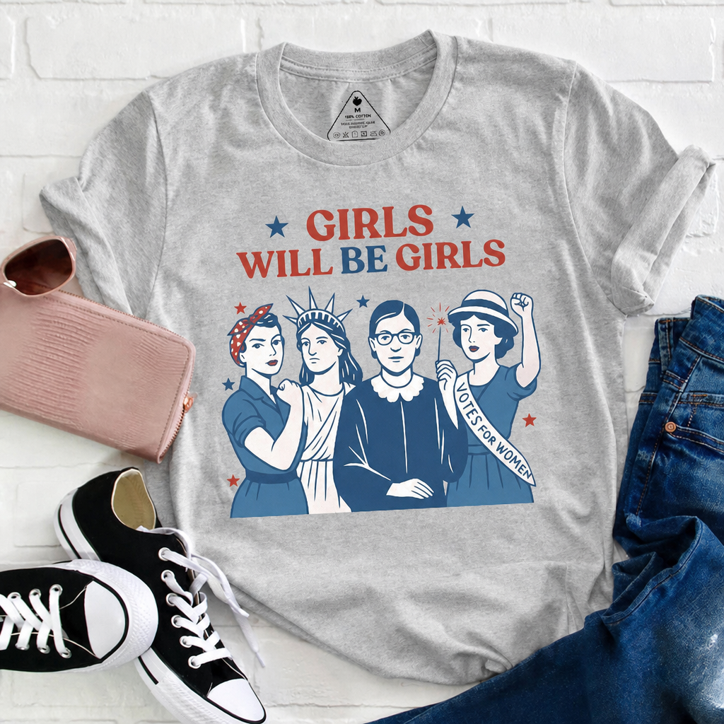 Girls Will Be Girls 4th Of July Teacher T-Shirt - Empowering Patriotic Women's History Graphic Tee