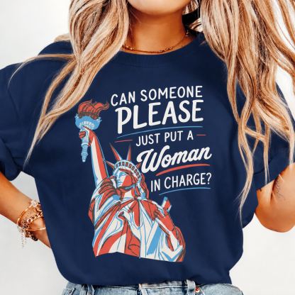 Can Someone Please Just Put A Woman In Charge T-Shirt