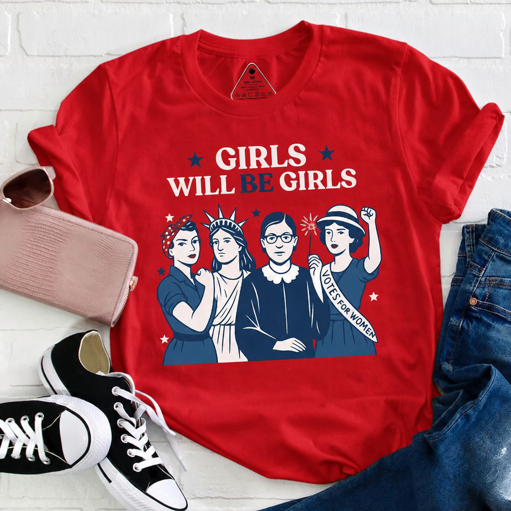Girls Will Be Girls 4th Of July Teacher T-Shirt - Empowering Patriotic Women's History Graphic Tee