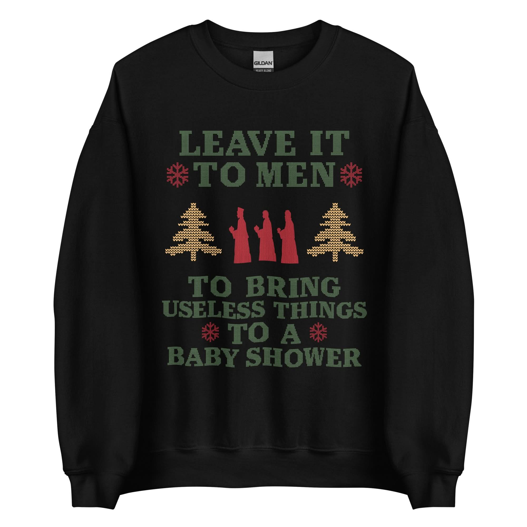Baby Shower Humor Christmas Sweatshirt - “Leave It To Men” Ugly Sweater Style Apparel