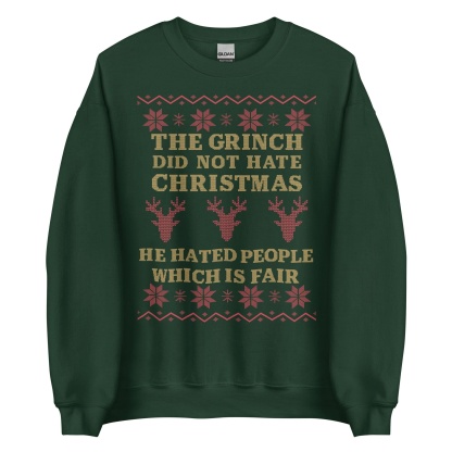 Grinch Dark Humor Christmas Sweatshirt - “He Hated People Which Is Fair” Ugly Sweater Style Apparel