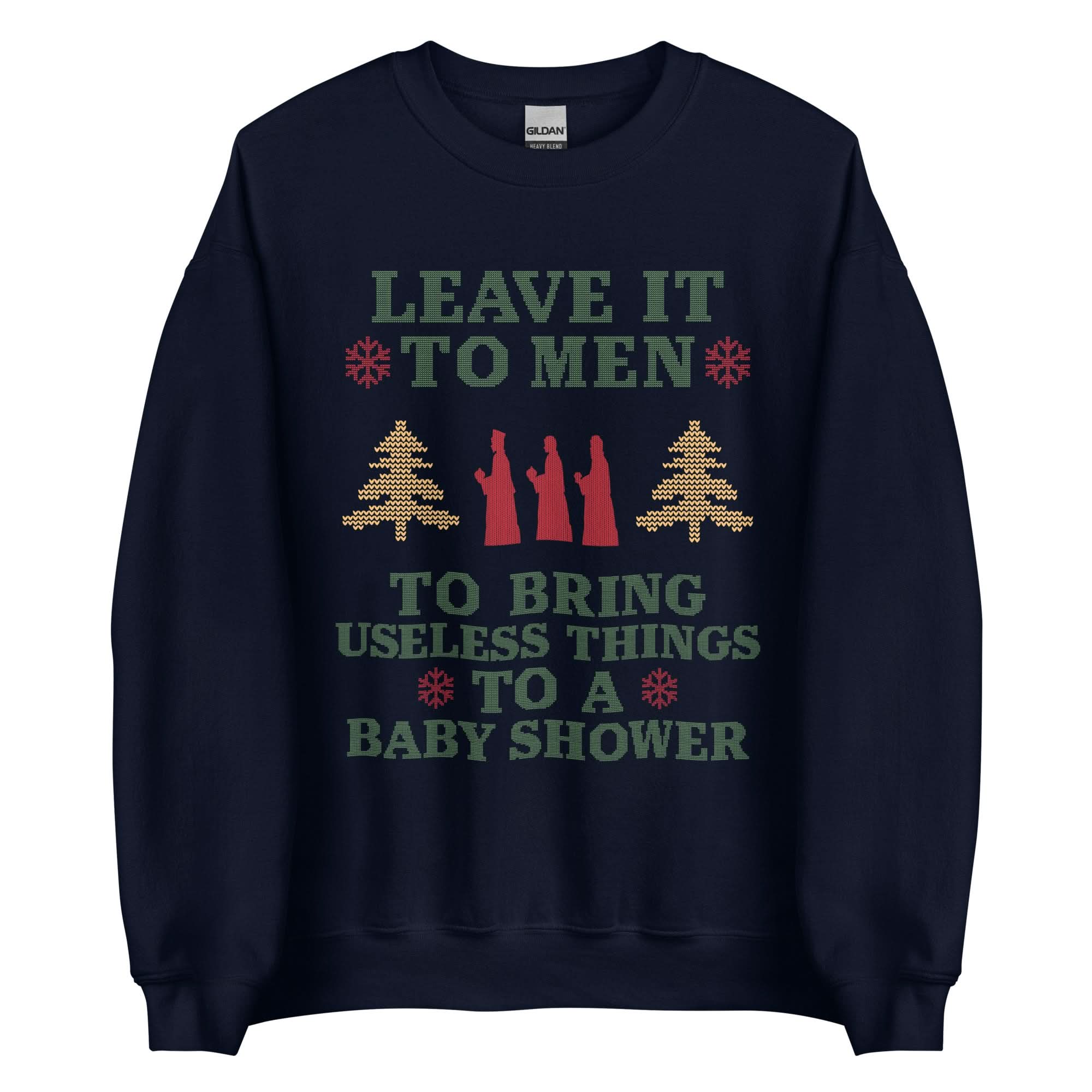Baby Shower Humor Christmas Sweatshirt - “Leave It To Men” Ugly Sweater Style Apparel