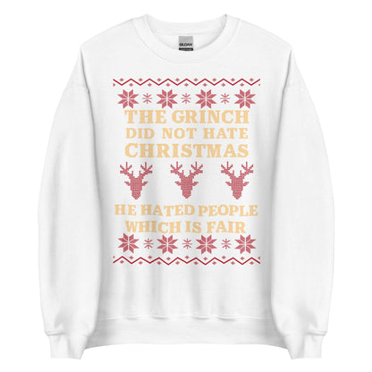 Grinch Dark Humor Christmas Sweatshirt - “He Hated People Which Is Fair” Ugly Sweater Style Apparel