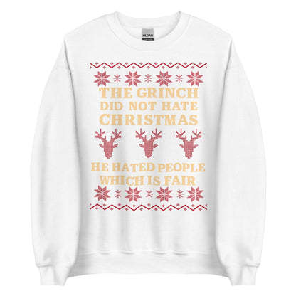 Grinch Dark Humor Christmas Sweatshirt - “He Hated People Which Is Fair” Ugly Sweater Style Apparel