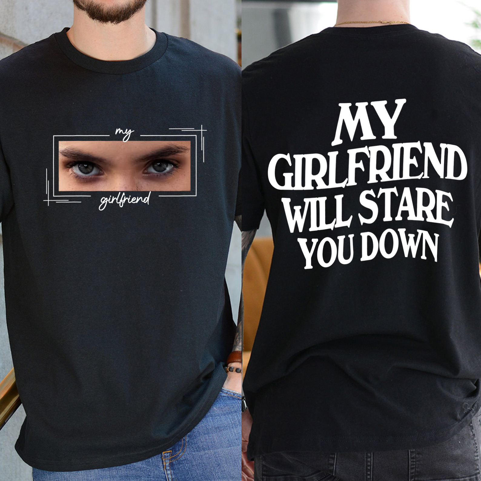 My girlfriend Will Stare You Down Shirt
