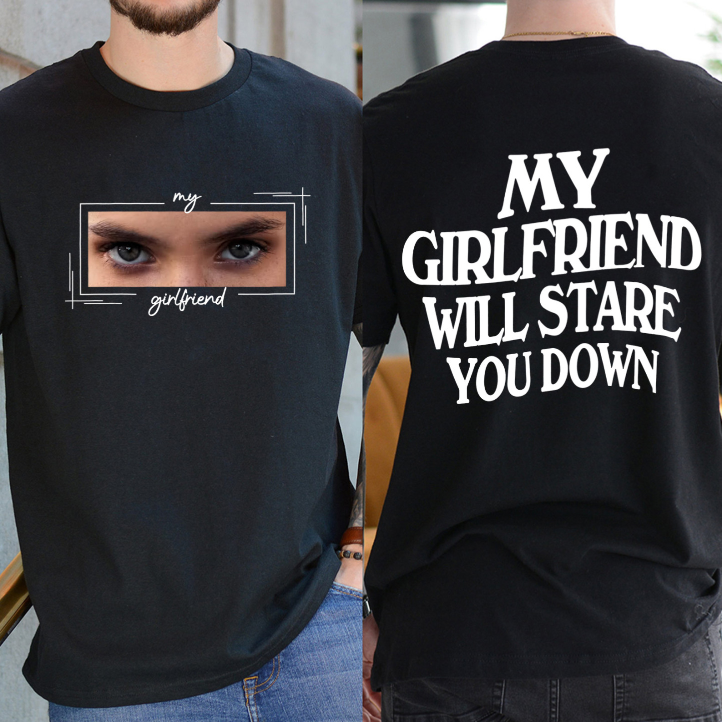 My girlfriend Will Stare You Down Shirt