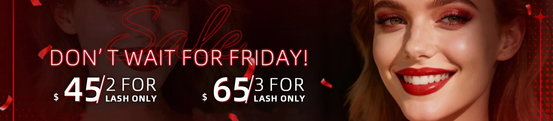 2 For $45 & 3 For $65 Lash Only
