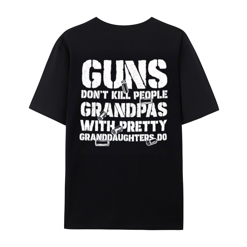 🔥Last Day 50% OFF - Guns Don’t People Grandpas With Pretty Granddaughters Do T-Shirt