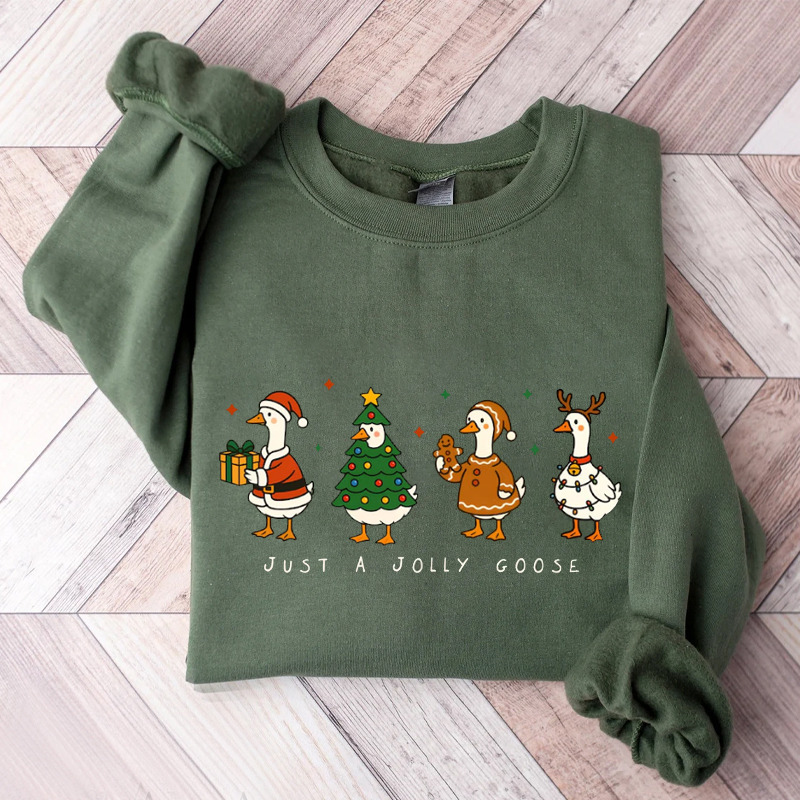 Just a Jolly Goose Sweatshirt