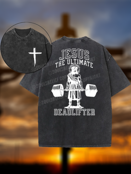 Jesus The Ultimate Deadlifter Christian Washed T-Shirt