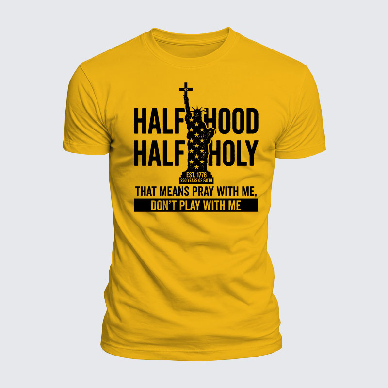 Luxe Mercerized Cotton Tee - Half Hood Half Holy That Means Pray With Me Don't Play With Me