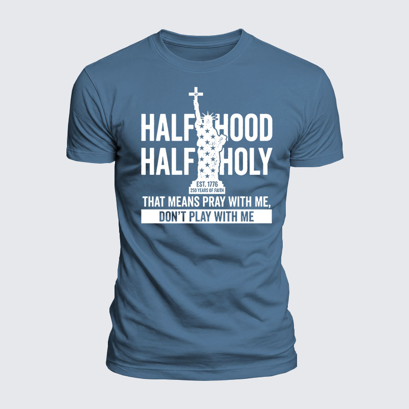 Luxe Mercerized Cotton Tee - Half Hood Half Holy That Means Pray With Me Don't Play With Me