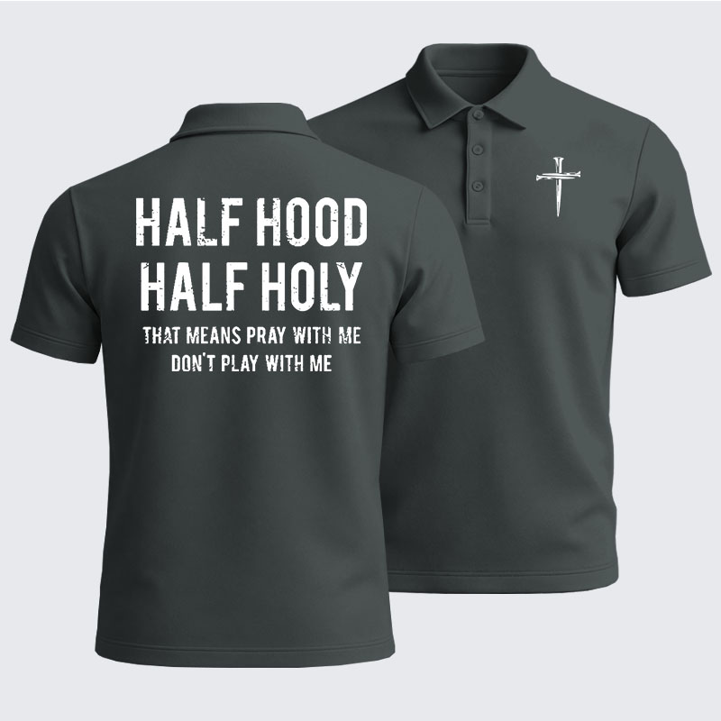 Men’s Premium Cotton Polo Shirt - Half Hood Half Holy That Means Pray With Me Don't Play With Me