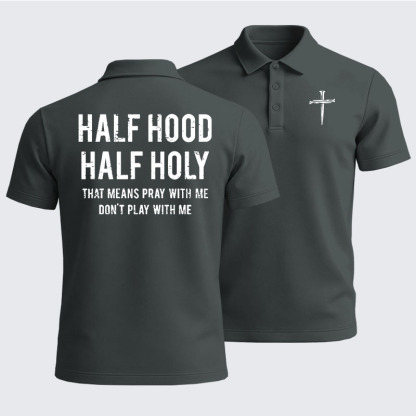 Men’s Premium Cotton Polo Shirt - Half Hood Half Holy That Means Pray With Me Don't Play With Me