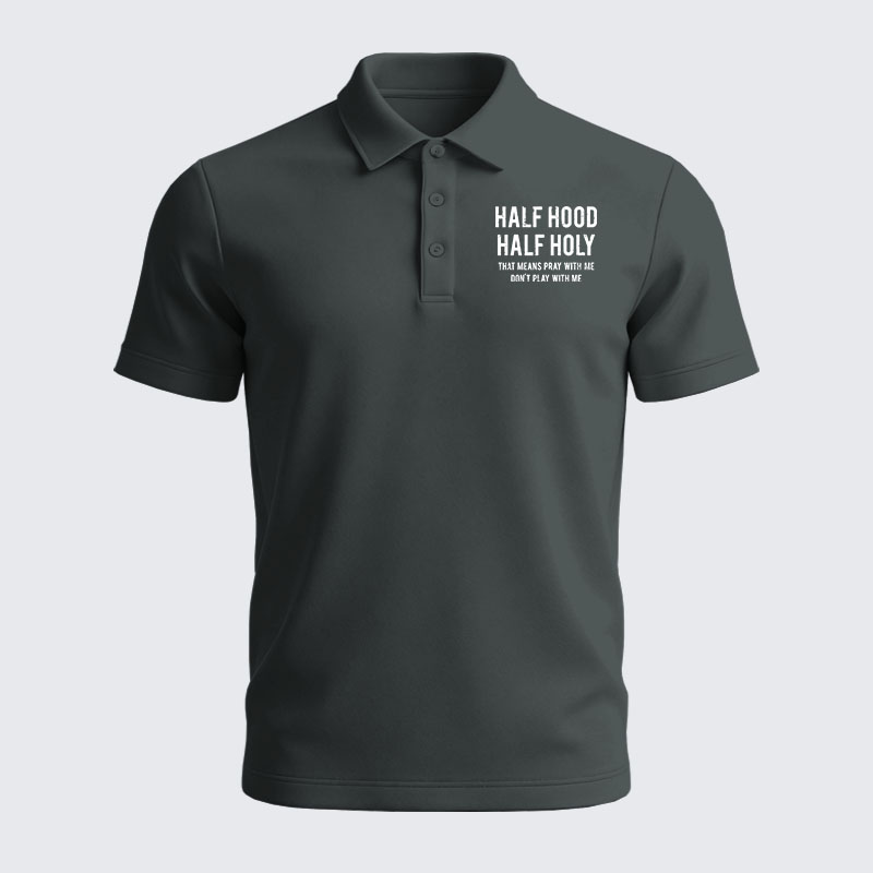 Men’s Premium Cotton Polo Shirt - Half Hood Half Holy That Means Pray With Me Don't Play With Me