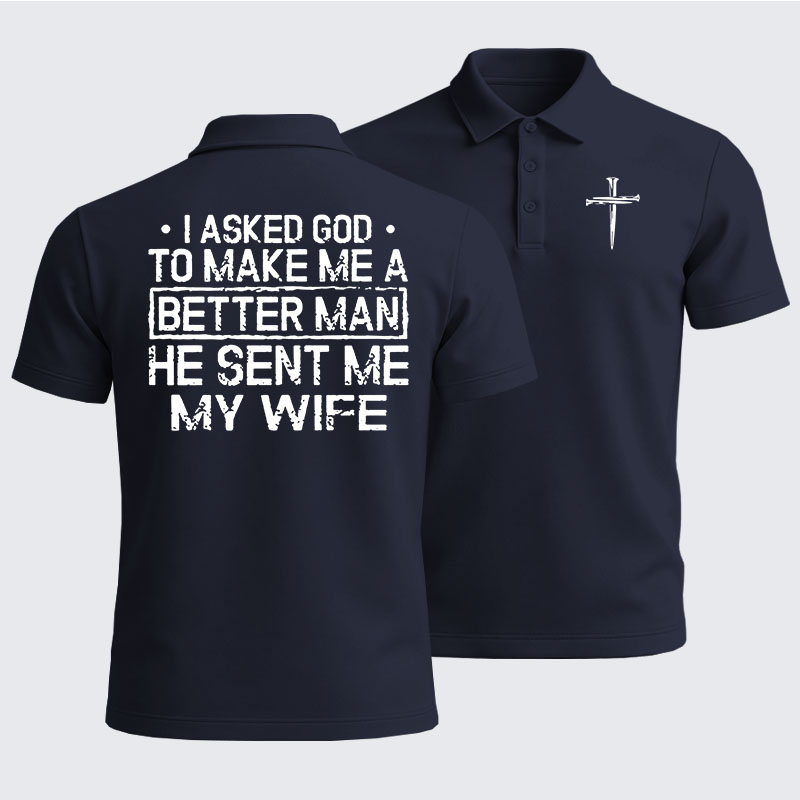 Men’s Premium Cotton Polo Shirt - I Asked God To Make Me A Better Man He Sent Me My Wife