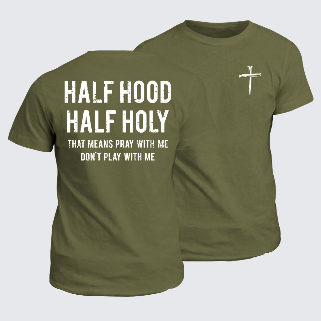 Classic Cotton Tee - Half Hood Half Holy That Means Pray With Me Don't Play With Me