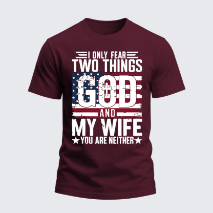 Heavyweight Cotton Tee - I Only Fear Two Things God and My Wife You Are Neither