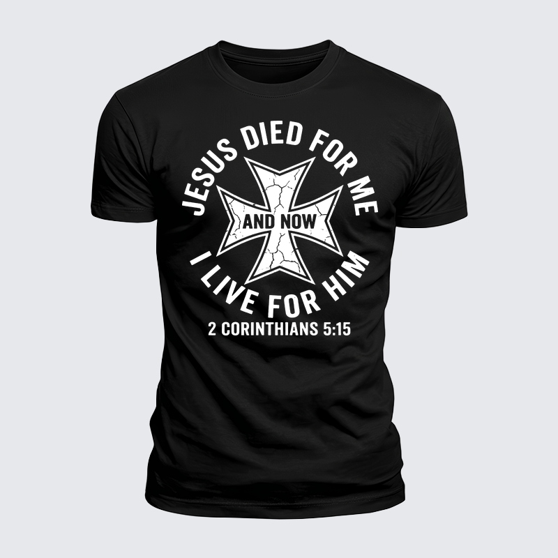 Luxe Mercerized Cotton Tee - Jesus Died For Me And Now I Live For Him