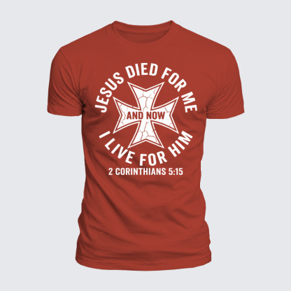 Luxe Mercerized Cotton Tee - Jesus Died For Me And Now I Live For Him