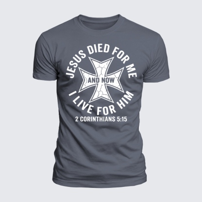 Luxe Mercerized Cotton Tee - Jesus Died For Me And Now I Live For Him