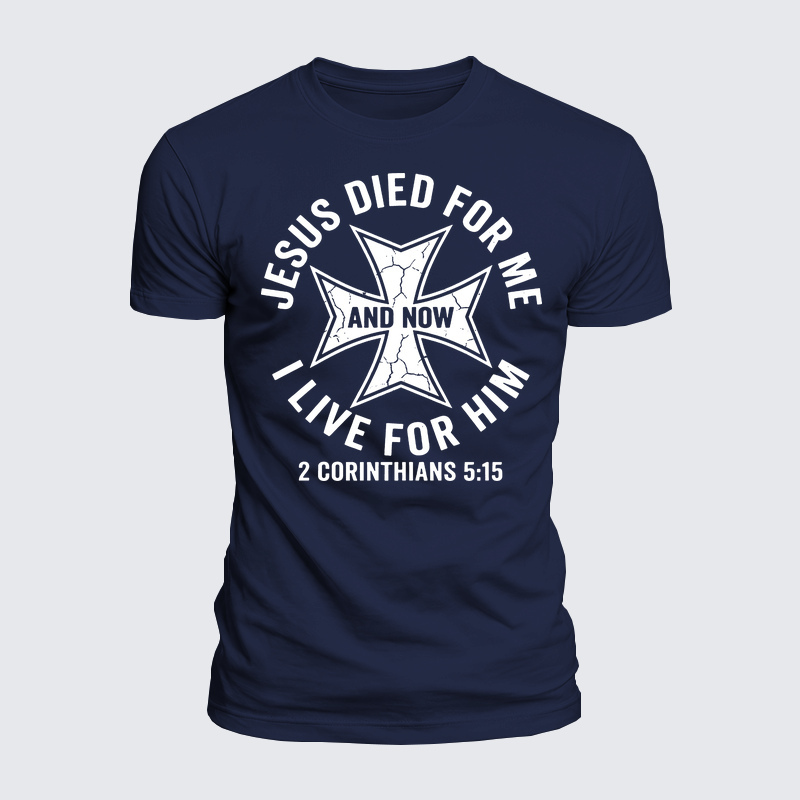 Luxe Mercerized Cotton Tee - Jesus Died For Me And Now I Live For Him