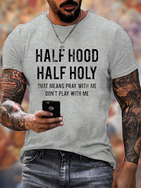 Half Hood Half Holy That Means Pray With Me Don't Play With Me T-Shirt