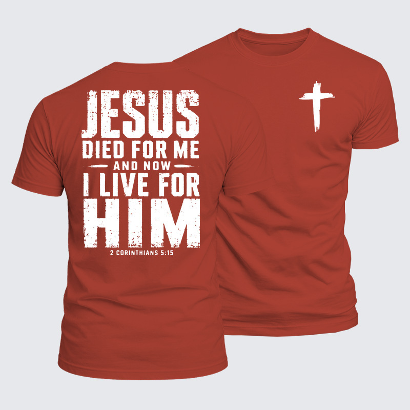 Luxe Mercerized Cotton Tee - Jesus Died For Me And Now I Live For Him