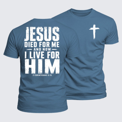 Luxe Mercerized Cotton Tee - Jesus Died For Me And Now I Live For Him