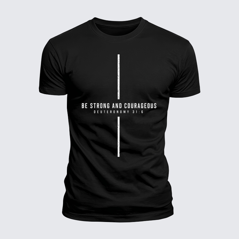 Luxe Mercerized Cotton Tee - Be Strong And Courageous Deuteronomy 31:6