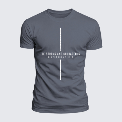 Luxe Mercerized Cotton Tee - Be Strong And Courageous Deuteronomy 31:6