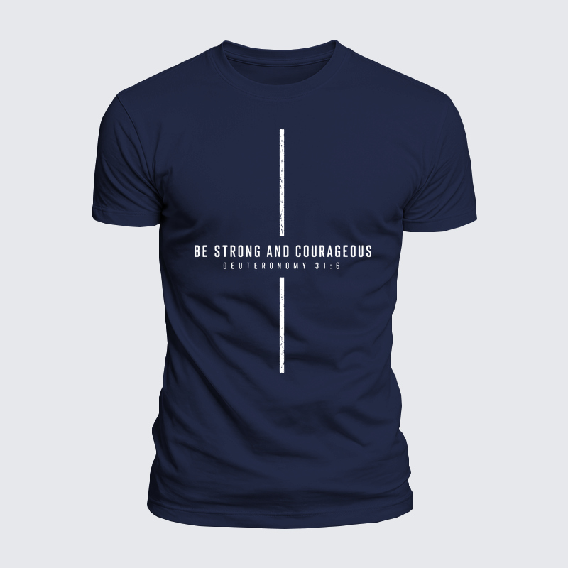 Luxe Mercerized Cotton Tee - Be Strong And Courageous Deuteronomy 31:6