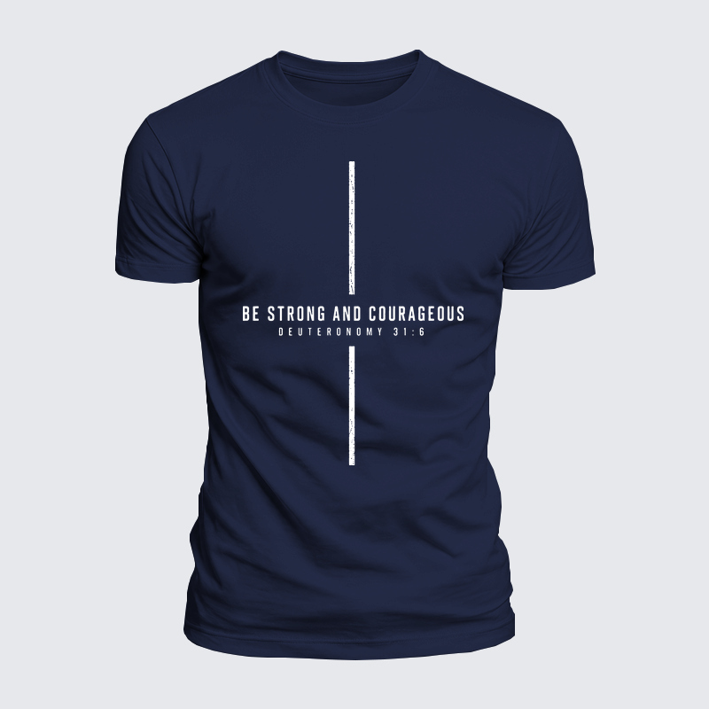 Luxe Mercerized Cotton Tee - Be Strong And Courageous Deuteronomy 31:6