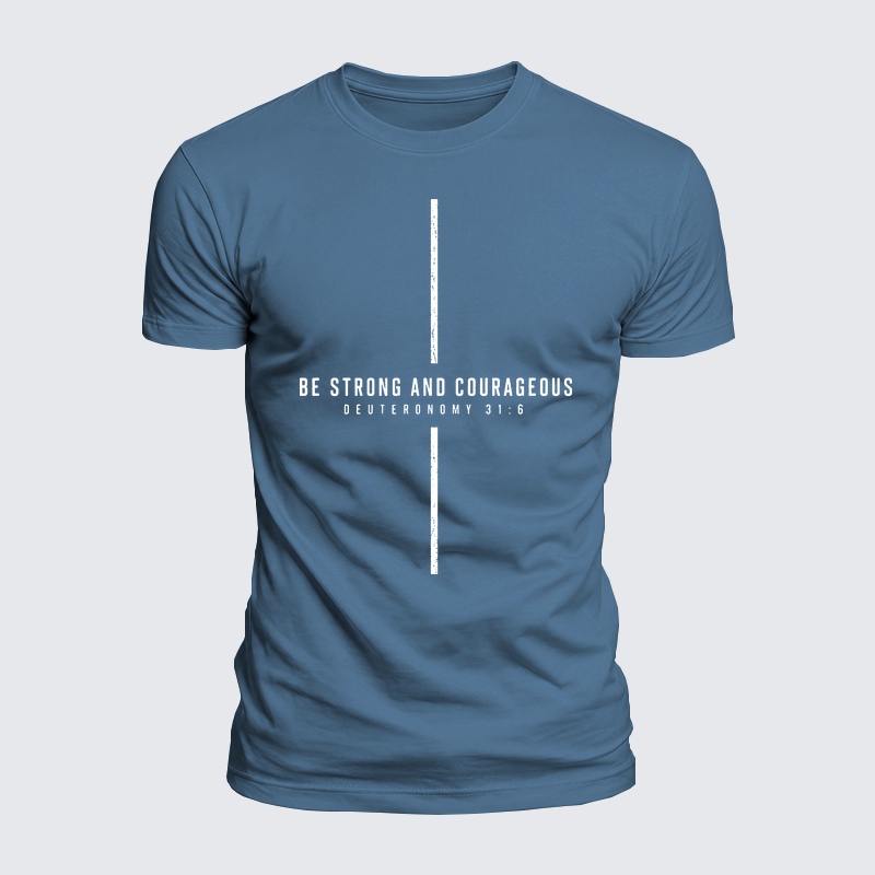 Luxe Mercerized Cotton Tee - Be Strong And Courageous Deuteronomy 31:6