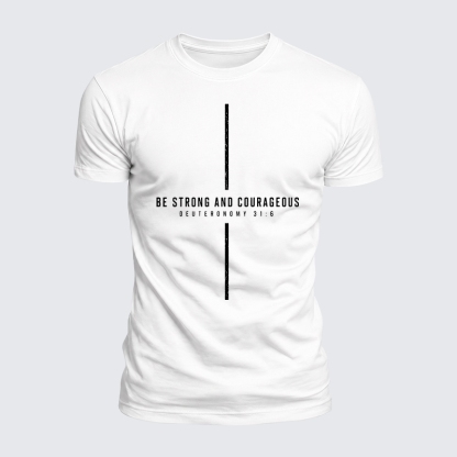 Luxe Mercerized Cotton Tee - Be Strong And Courageous Deuteronomy 31:6