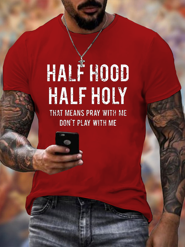 Half Hood Half Holy That Means Pray With Me Don't Play With Me T-Shirt
