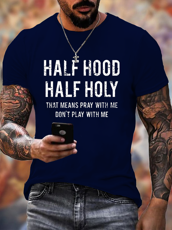 Half Hood Half Holy That Means Pray With Me Don't Play With Me T-Shirt