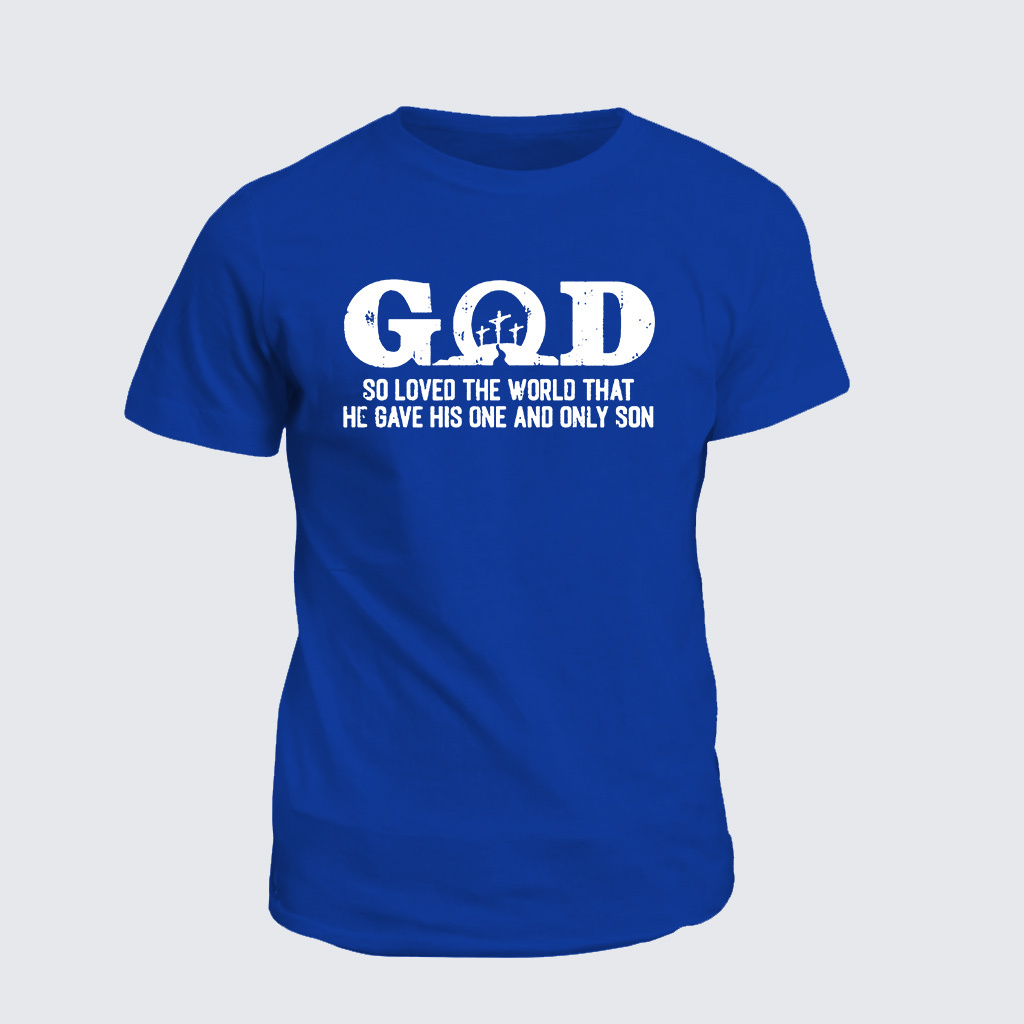 Classic Cotton Tee - God So Loved The World That He Gave His One And Only Son