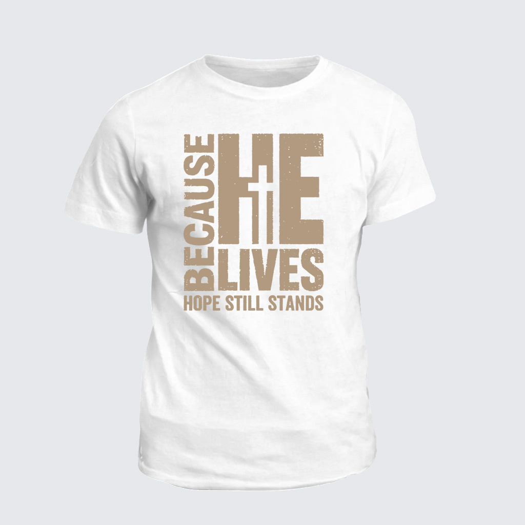 Classic Cotton Tee - Because He lives