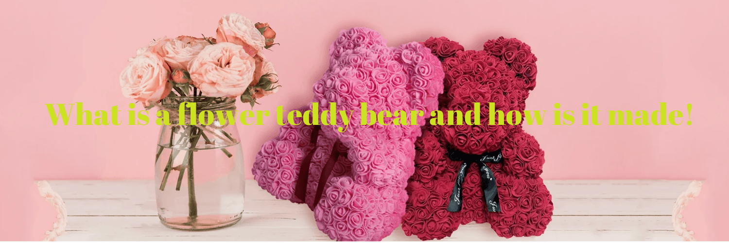What is a Flower Teddy Bear and How is it Made!-Flower Teddy Bear