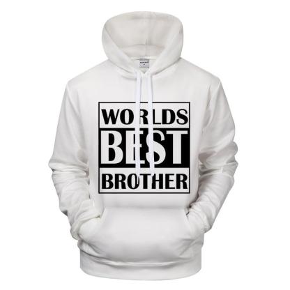 Worlds Best Brother 3D - Sweatshirt, Hoodie, Pullover-My 3D Hoodie