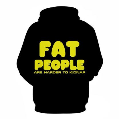 Fat People Are Harder To Kidnap Funny Quotes 3D - Sweatshirt, Hoodie, Pullover-My 3D Hoodie