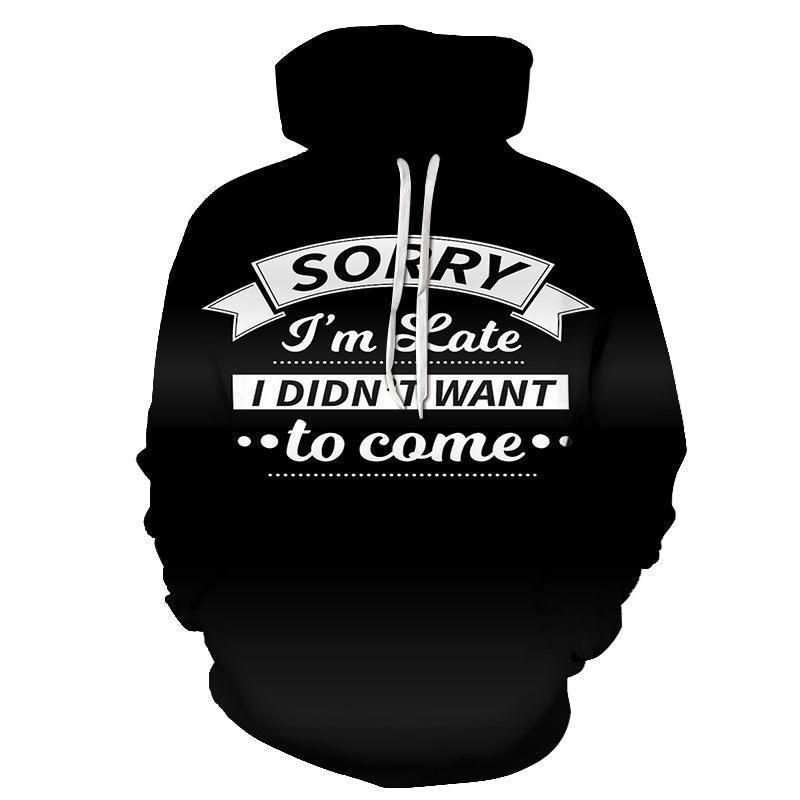 I Didn't Want To Come Funny Quotes 3D - Sweatshirt, Hoodie, Pullover-My 3D Hoodie