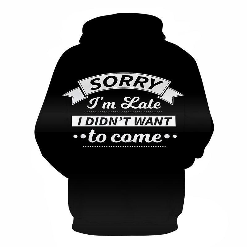 I Didn't Want To Come Funny Quotes 3D - Sweatshirt, Hoodie, Pullover-My 3D Hoodie