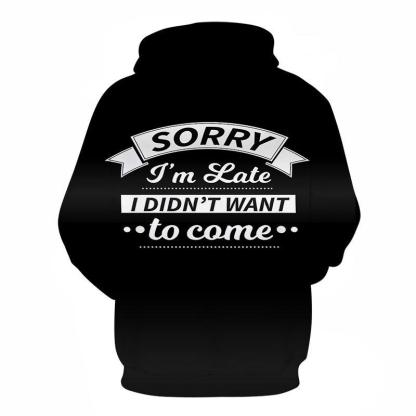 I Didn't Want To Come Funny Quotes 3D - Sweatshirt, Hoodie, Pullover-My 3D Hoodie