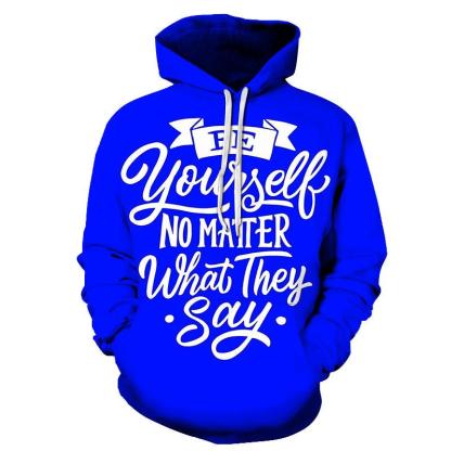 Be Yourself Funny Quotes 3D - Sweatshirt, Hoodie, Pullover-My 3D Hoodie