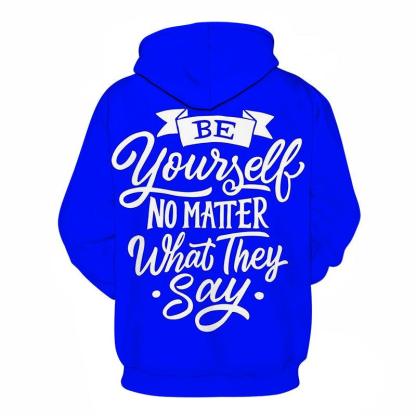 Be Yourself Funny Quotes 3D - Sweatshirt, Hoodie, Pullover-My 3D Hoodie