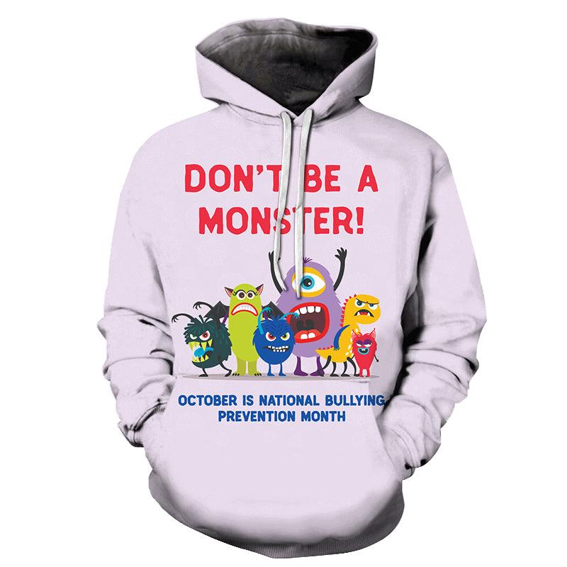Don't Be A Monster 3D - Sweatshirt, Hoodie, Pullover-My 3D Hoodie